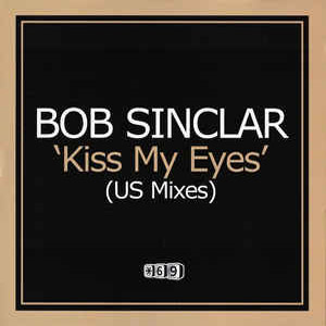 Álbum Kiss My Eyes (Us Mixes) de Bob Sinclar
