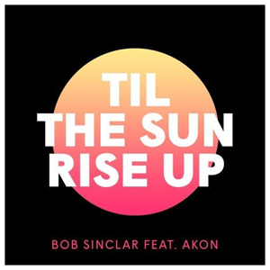 Álbum Til The Sun Rise Up de Bob Sinclar