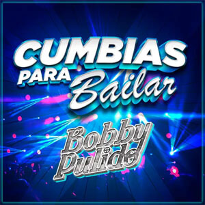 Álbum Cumbias Para Bailar de Bobby Pulido