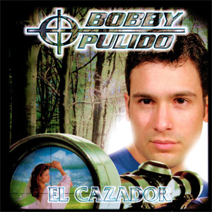Álbum El Cazador de Bobby Pulido