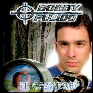 Álbum El Cazador de Bobby Pulido