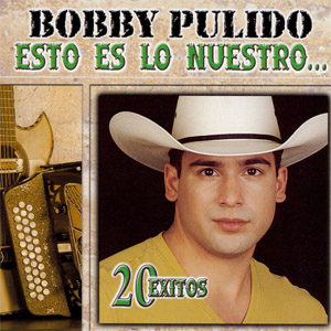 Álbum Esto Es Lo Nuestro: 20 Éxitos de Bobby Pulido
