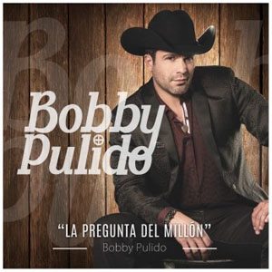 Álbum La Pregunta Del Millón  de Bobby Pulido