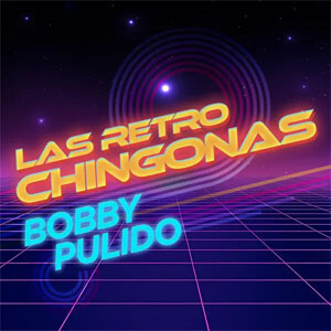 Álbum Las Retro Chingonas de Bobby Pulido