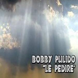 Álbum Le Pediré de Bobby Pulido