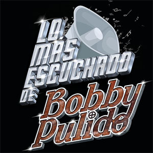 Álbum Lo Más Escuchado De Bobby Pulido de Bobby Pulido