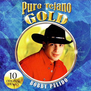 Álbum Puro Tejano Gold: Bobby Pulido de Bobby Pulido