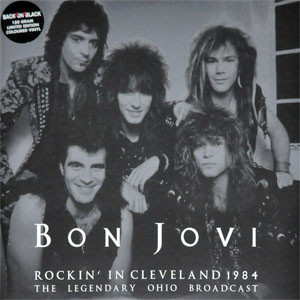 Álbum Rockin' In Cleveland 1984 (The Legendary Ohio Broadcast) de Bon Jovi 