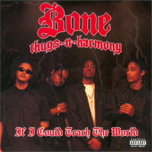 Álbum If I Could Teach The World de Bone Thugs-n-Harmony