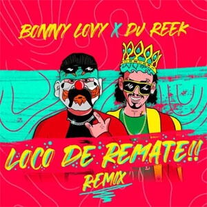 Álbum Loco De Remate (Reek Remix) de Bonny Lovy