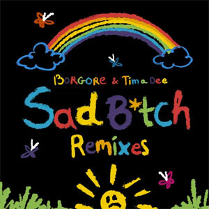 Álbum Sad B*tch (Remixes) de Borgore