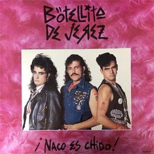 Álbum ¡Naco Es Chido! de Botellita de Jerez