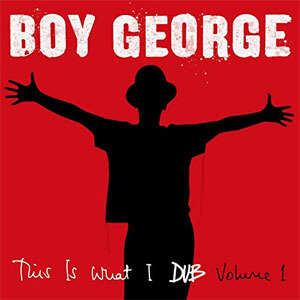 Álbum This Is What I Dub, Vol. 1 de Boy George