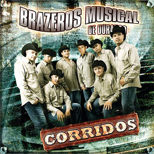 Álbum Corridos de Brazeros Musical de Durango