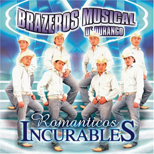 Álbum Románticos Incurables de Brazeros Musical de Durango