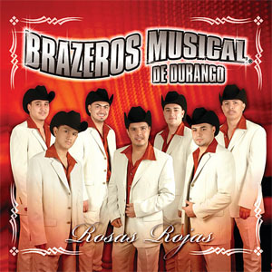 Álbum Rosas Rojas de Brazeros Musical de Durango