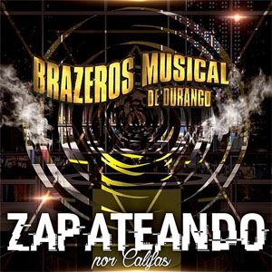 Álbum Zapateando Por Califas de Brazeros Musical de Durango