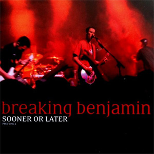 Álbum Sooner Or Later de Breaking Benjamin
