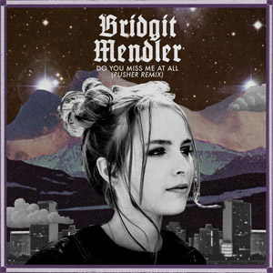Álbum Do You Miss Me At All (Pusher Remix) de Bridgit Mendler