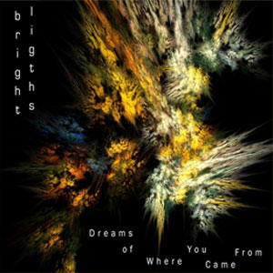 Álbum Dreams of Where You Came From de Bright Lights