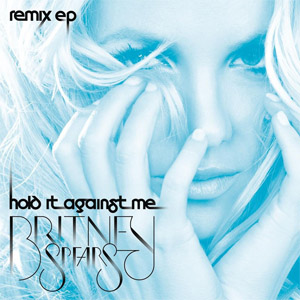 Álbum Hold It Against Me (Remix Ep) de Britney Spears