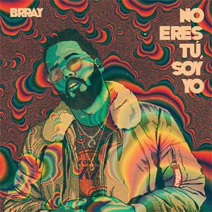 Álbum No Eres Tú, Soy Yo de Brray