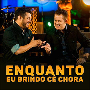 Álbum Enquanto Eu Brindo Cê Chora de Bruno e Marrone