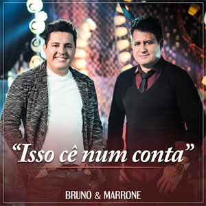 Álbum Isso Cê Num Conta de Bruno e Marrone