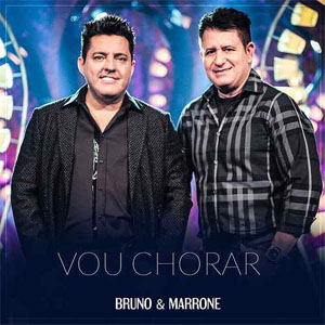 Álbum Vou Chorar de Bruno e Marrone