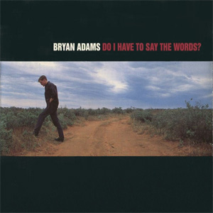 Álbum Do I Have To Say The Words? de Bryan Adams