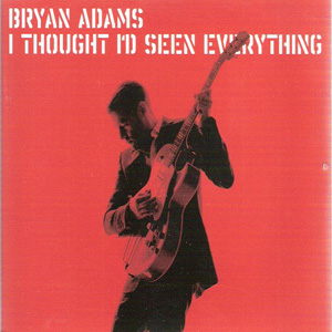 Álbum I Thought I'd Seen Everything de Bryan Adams