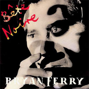 Álbum Bête Noire de Bryan Ferry