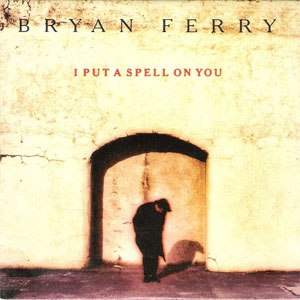 Álbum I Put A Spell On You de Bryan Ferry