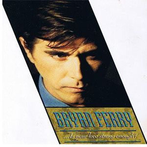 Álbum ...Is Your Love Strong Enough? de Bryan Ferry