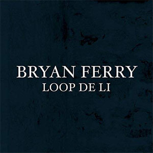 Álbum Loop De Li de Bryan Ferry