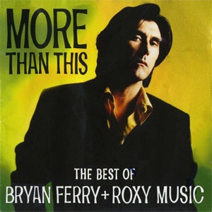Álbum More Than This (The Best Of Bryan Ferry + Roxy Music) de Bryan Ferry