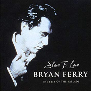 Álbum Slave To Love: The Best Of The Ballads de Bryan Ferry