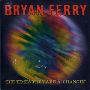 Álbum The Times They Are A-Changin' de Bryan Ferry