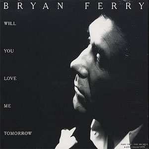 Álbum Will You Love Me Tomorrow de Bryan Ferry