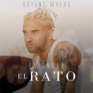 Álbum Pa Pasar El Rato de Bryant Myers