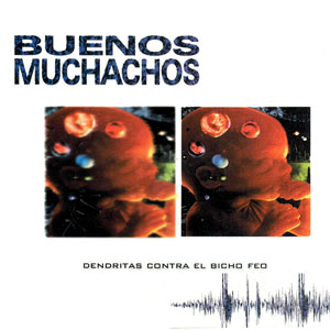Álbum Dendritas Contra El Bicho Feo de Buenos Muchachos