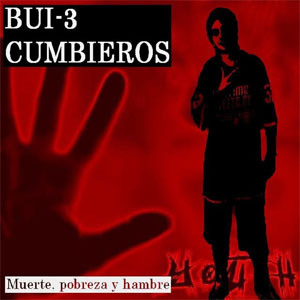 Álbum Muerte, Pobreza Y Hambre de Bui-3 Cumbieros