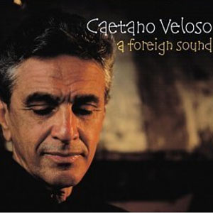 Álbum A Foreign Sound de Caetano Veloso