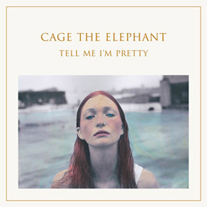 Álbum Tell Me I'm Pretty de Cage The Elephant