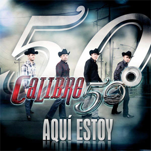 Álbum Aquí Estoy de Calibre 50