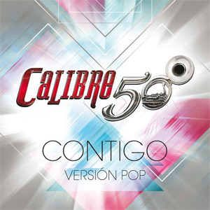 Álbum Contigo (Versión Pop) de Calibre 50