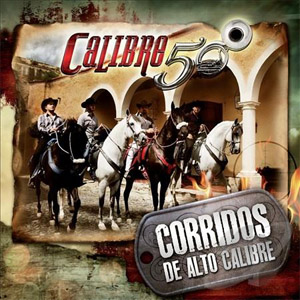 Álbum Corridos de Alto Calibre de Calibre 50