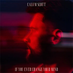 Álbum If You Ever Change Your Mind de Calum Scott