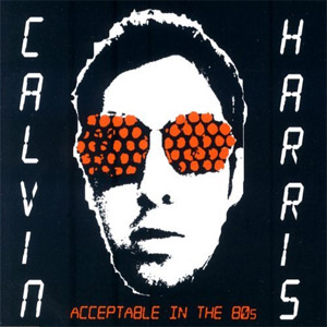 Álbum Acceptable In The 80s de Calvin Harris