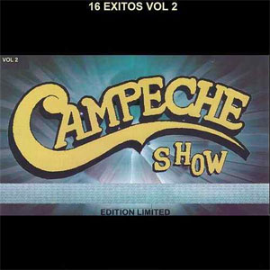 Álbum 16 Éxitos, Vol. 2 de Campeche Show